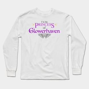 I'm the Princess of Glowerhaven Long Sleeve T-Shirt